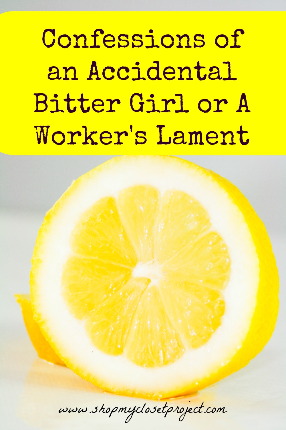 Confessions of an Accidental Bitter Girl or A Worker’s Lament