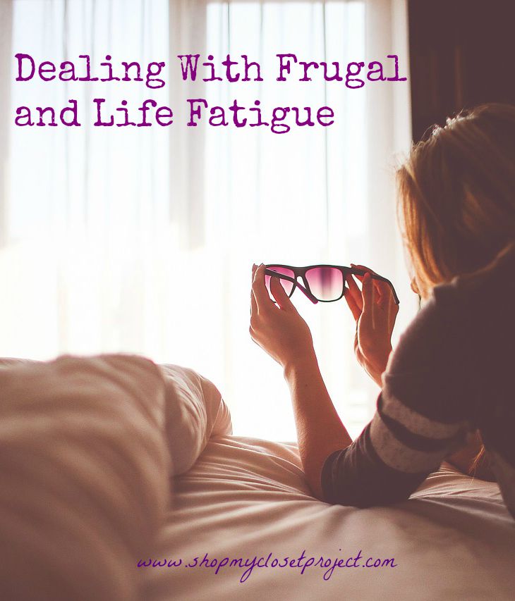 Dealing With Frugal and Life Fatigue