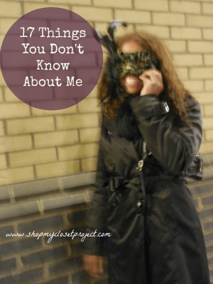 17 Things You Don’t Know About Me-The Shop My Closet Project