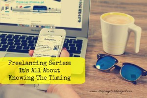 Freelancing Series: It’s All About Knowing The Timing