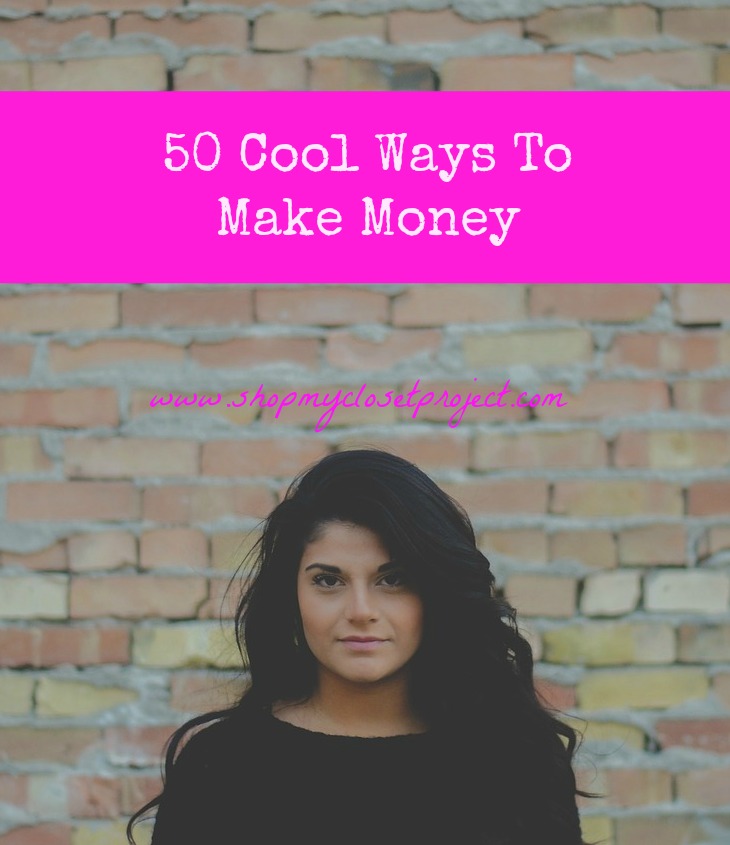 50 Cool Ways To Make Money That You Should Consider!