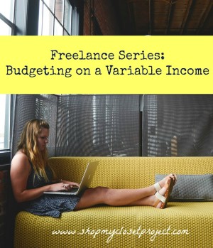 Freelance Series: Budgeting on a Variable Income (It’s Possible)