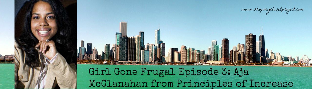Girl Gone Frugal Podcast Episode 3: Let’s Meet Aja from Principles of Increase