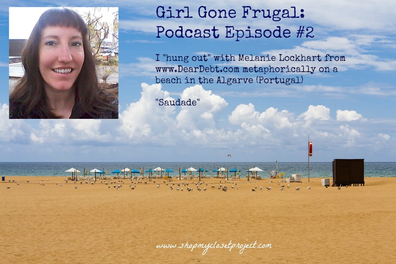 Girl Gone Frugal Podcast Episode 2: Hanging Out with Melanie from Dear Debt!