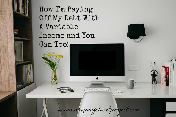 How I’m Paying Off My Debt With A Variable Income and You Can Too!