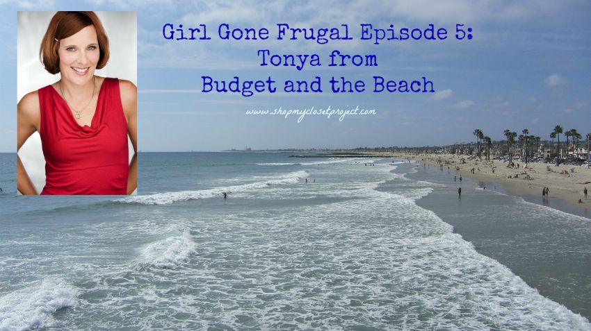 Girl Gone Frugal Podcast Episode 5: Tonya from Budget and the Beach