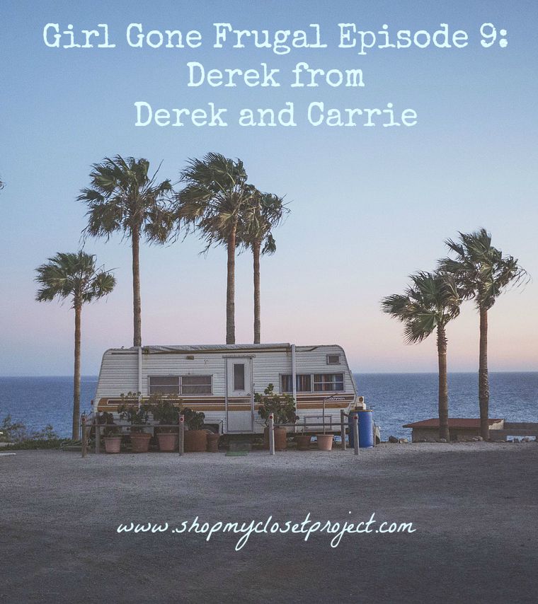 Girl Gone Frugal Episode 9: Derek of Derek and Carrie