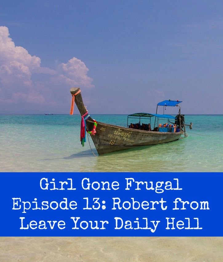 Girl Gone Frugal Episode 13-Robert from Leave Your Daily Hell