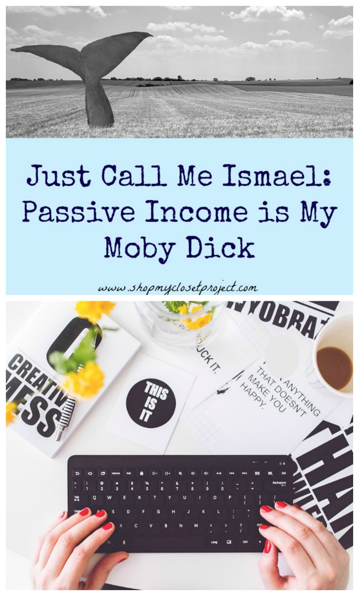 Just Call Me Ismael-Passive Income is My Moby Dick