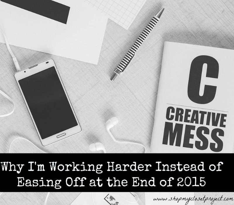 Why I’m Working Harder Instead of Easing Off at the End of 2015