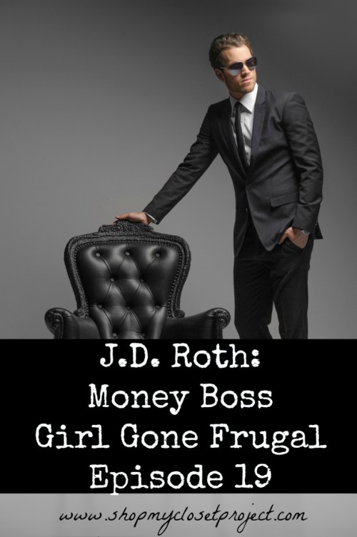 J.D. Roth of Money Boss: Girl Gone Frugal Episode 19