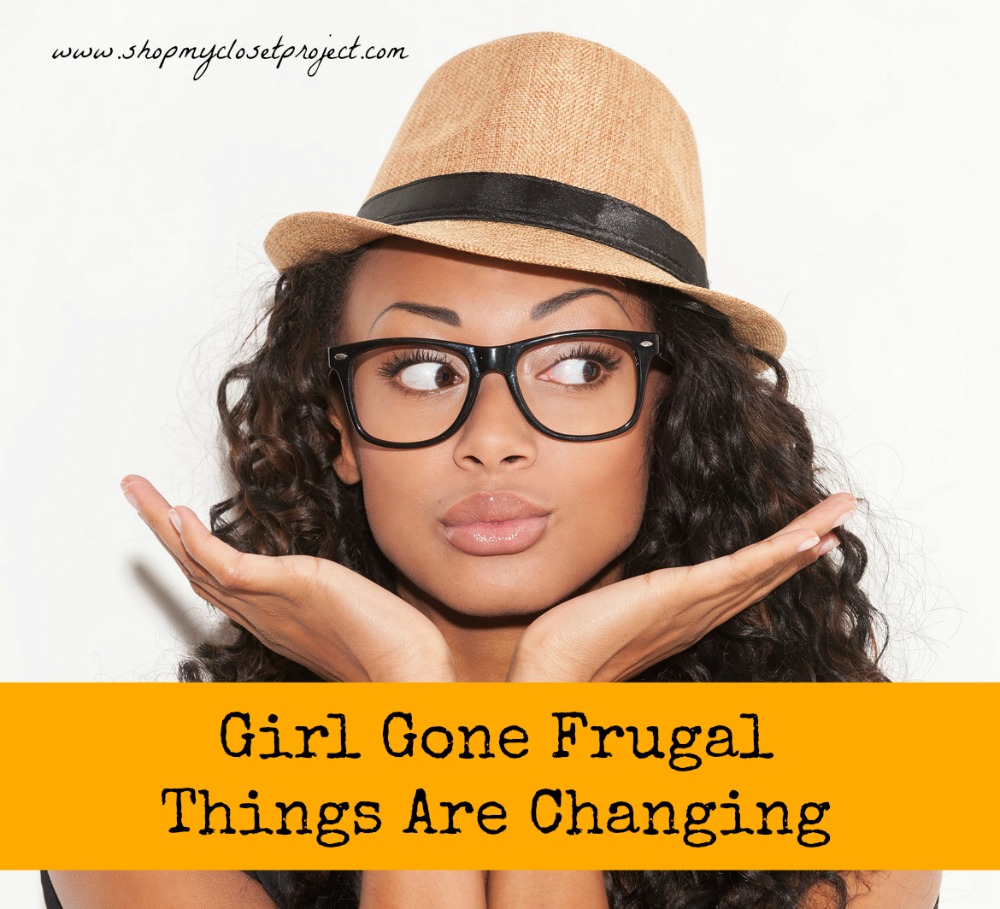 Girl Gone Frugal-Things are Changing…