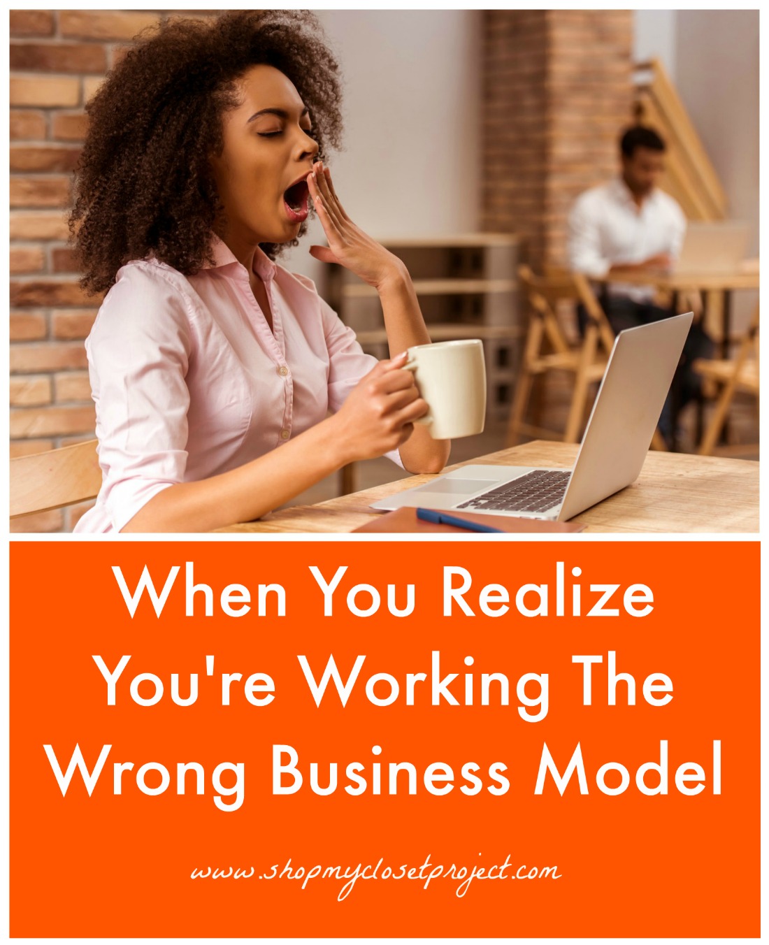 When You Realize You’re Working The Wrong Business Model