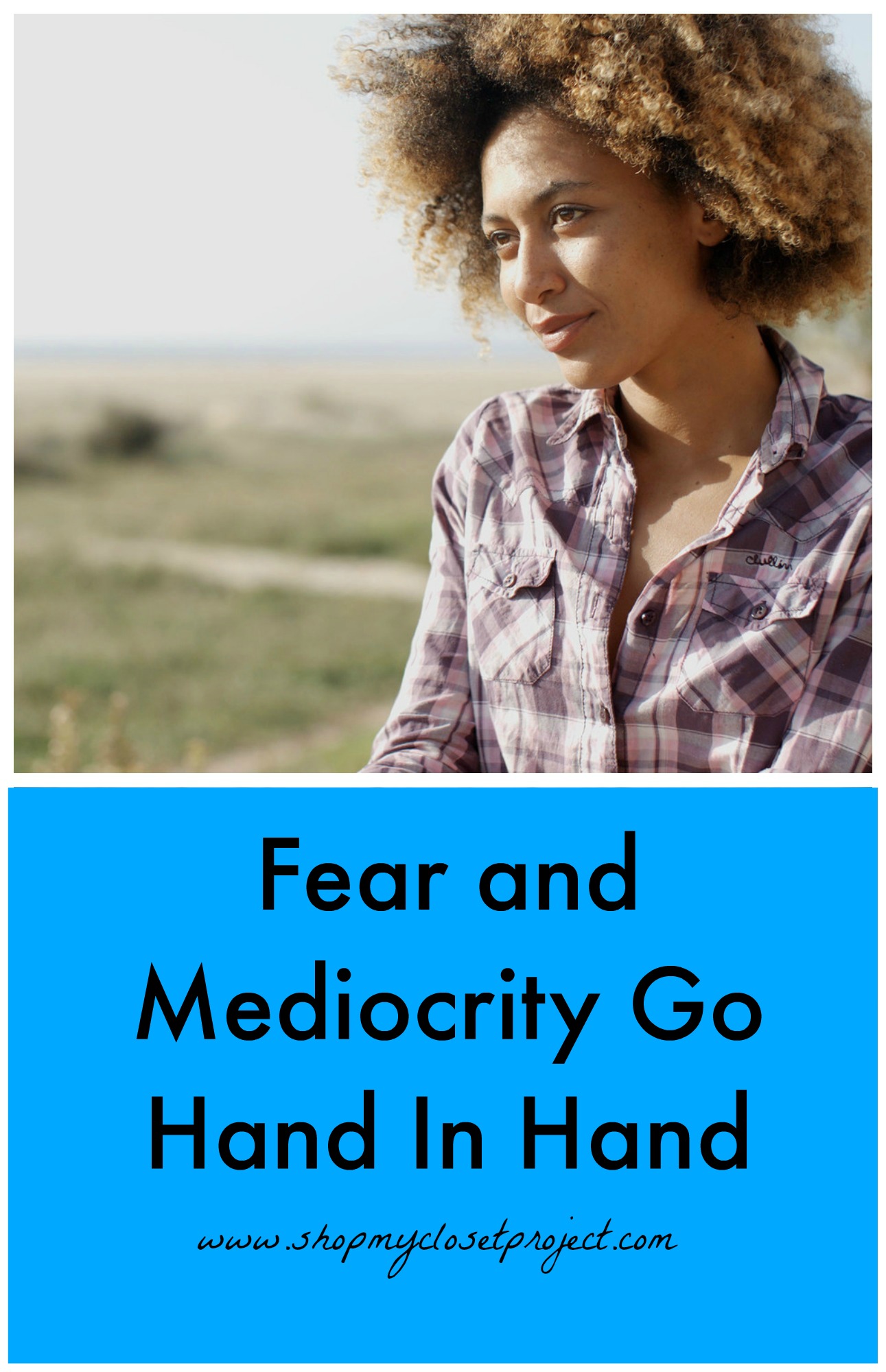 Fear and Mediocrity Go Hand In Hand