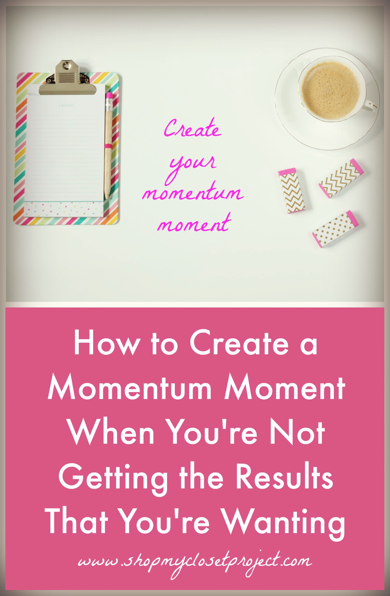 How to Create a Momentum Moment When You’re Not Getting the Results That You’re Wanting